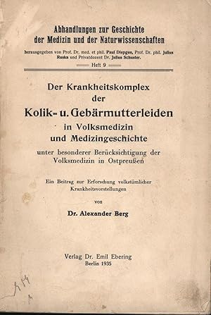 Imagen del vendedor de Der Krankheitskomplex der Kolik- und Gebrmutterleiden in Volksmedizin und Medizingeschichte,unter besonderer Bercksichtigung der Volksmedizin in Ostpreuen;Ein Beitrag zur Erforschung volkstmlicher Krankheitsvorstellungen. a la venta por Antiquariat Kastanienhof