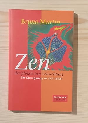 Zen der plötzlichen Erleuchtung : ein Übungsweg zu sich selbst. Inspiration