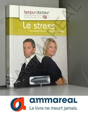 Imagen del vendedor de Le stress, Vos questions, nos rponses a la venta por Ammareal