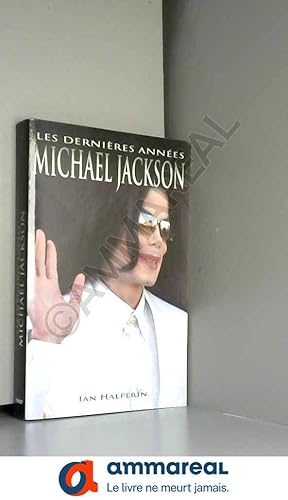Bild des Verkufers fr Michael Jackson - Les Dernires Annes zum Verkauf von Ammareal