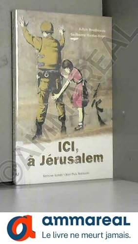Image du vendeur pour Ici,  Jrusalem: Instantans du quotidien mis en vente par Ammareal