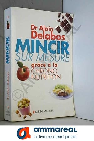 Image du vendeur pour Mincir sur mesure grce  la chrono nutrition mis en vente par Ammareal