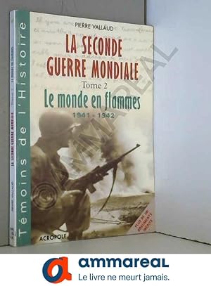 Bild des Verkufers fr La Seconde Guerre mondiale. Tome 2, Le monde en flammes 1941-1942 zum Verkauf von Ammareal