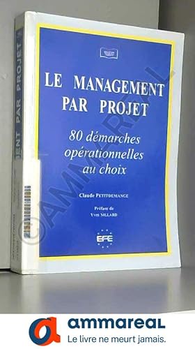 Imagen del vendedor de LE MANAGEMENT PAR PROJET. 80 DEMARCHES OPERATIONNELLES AU CHOIX a la venta por Ammareal