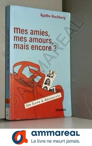 Image du vendeur pour Mes amies, mes amours, mais encore ? mis en vente par Ammareal