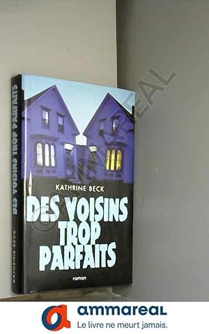Seller image for Des voisins trop parfaits for sale by Ammareal