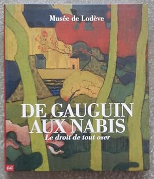 Seller image for De Gauguin aux nabis. Le droit de tout oser. for sale by Librairie les mains dans les poches