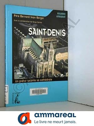 Bild des Verkufers fr Saint-Denis. Un prtre raconte sa cathdrale zum Verkauf von Ammareal