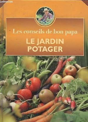 Bild des Verkufers fr Les conseils de bon papa - le jardin potager zum Verkauf von Le-Livre