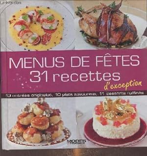 Bild des Verkufers fr Menus de ftes 31 recettes d'exception : 10 entres originales, 10 plats savoureux, 11 desserts raffins zum Verkauf von Le-Livre