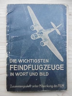 Die wichtigsten Feindflugzeuge in Wort und Bild. Stand Sommer 1940. (Zusammengestellt unter Mitwi...