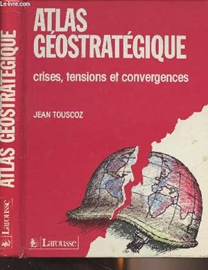 Bild des Verkufers fr Atlas gostratgique - Crises, tensions et convergences zum Verkauf von Le-Livre