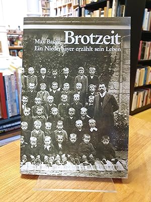 Brotzeit - Ein Niederbayer erzählt sein Leben - Mit einem Vorwort von Max von der Grün,