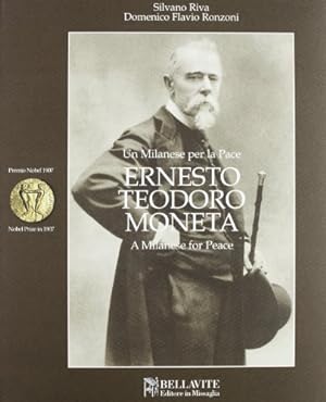 Imagen del vendedor de Ernesto Teodoro Moneta Un Milanese per la Pace. Premio Nobel 1907 a la venta por Di Mano in Mano Soc. Coop