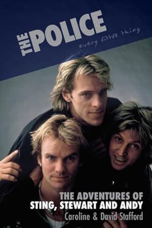 Seller image for Police : Every Little Thing: the Adventures of Sting, Stewart and Andy for sale by GreatBookPrices