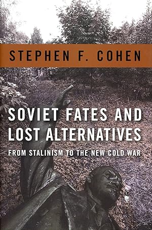 Soviet Fates and Lost Alternatives: From Stalinism to the New Cold War