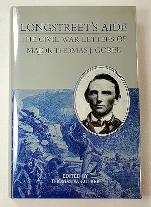 Seller image for Longstreet's Aide: The Civil War Letters of Major Thomas J Goree (A Nation Divided) for sale by Resource Books, LLC
