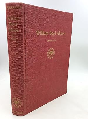 Seller image for WILLIAM BOYD ALLISON: A Study in Practical Politics for sale by Kubik Fine Books Ltd., ABAA