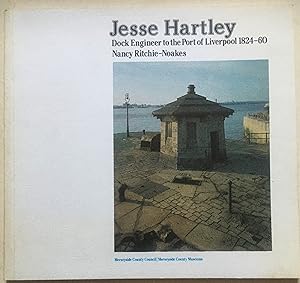 Jesse Hartley - Dock Engineer To The Port Of Liverpool 1824-60