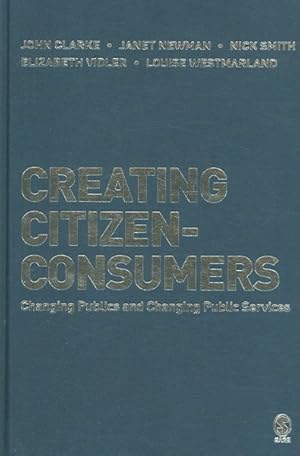 Bild des Verkufers fr Creating Citizen-Consumers : Changing Publics & Changing Public Services zum Verkauf von GreatBookPrices