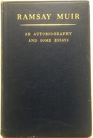 Ramsay Muir - An Autobiography And Some Essays