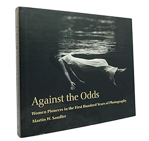 Seller image for AGAINST THE ODDS Women Pioneers in the First Hundred Years of Photography for sale by Rare Book Cellar