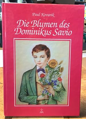 Bild des Verkufers fr Die Blumen des Dominikus Savio. Ein Buch fr Kinder. zum Verkauf von Antiquariat Thomas Nonnenmacher