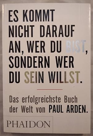 Es kommt nicht darauf an, wer du bist, sondern wer du sein willst: Das erfolgreichste Buch der Welt.