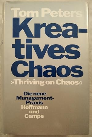 Kreatives Chaos: Thriving on Chaos - DIe neue Management-Praxis.