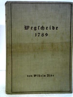 Imagen del vendedor de Wegscheide 1789. Darstellung und Deutung Eines Kreuzweges Deutscher Geschichte. a la venta por World of Rare Books