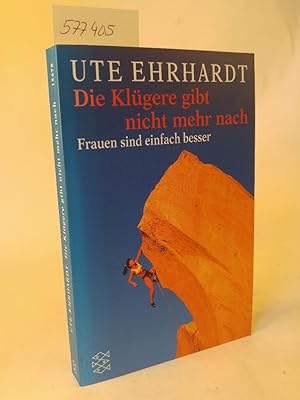 Bild des Verkufers fr Die Klgere gibt nicht mehr nach. Frauen sind einfach besser. zum Verkauf von ANTIQUARIAT Franke BRUDDENBOOKS