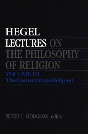 Image du vendeur pour Lectures on the Philosophy of Religion, Vol. III: The Consummate Religion mis en vente par The Haunted Bookshop, LLC
