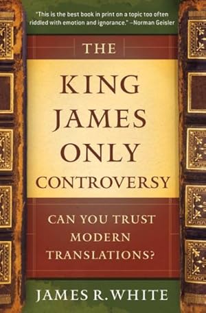 Imagen del vendedor de King James Only Controversy : Can You Trust the Modern Translations? a la venta por GreatBookPrices