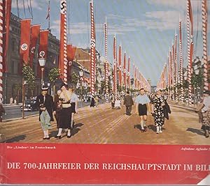 Die 700-Jahrfeier der Reichshauptstadt im Bild. Bildzusammenstellung und Text: Egenhardt Kalanke,...