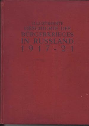 Illustrierte Geschichte der Russischen Revolution 1917. / Illustrierte Geschichte des Bürgerkrieg...