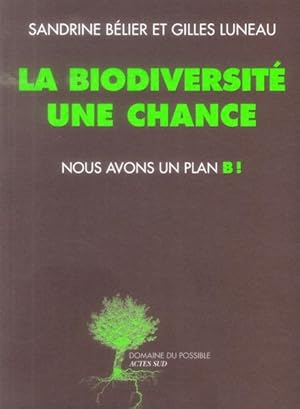 Bild des Verkufers fr la biodiversit une chance, nous avons un plan B! zum Verkauf von Chapitre.com : livres et presse ancienne
