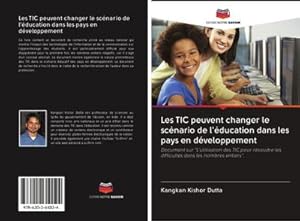 Immagine del venditore per Les TIC peuvent changer le scnario de l'ducation dans les pays en dveloppement : Document sur "L'utilisation des TIC pour rsoudre les difficults dans les nombres entiers". venduto da AHA-BUCH GmbH