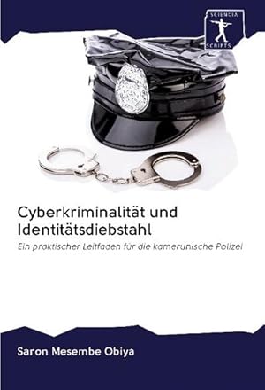 Immagine del venditore per Cyberkriminalitt und Identittsdiebstahl : Ein praktischer Leitfaden fr die kamerunische Polizei venduto da AHA-BUCH GmbH