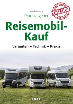 Praxisratgeber Reisemobil-Kauf Varianten, Technik, Praxis