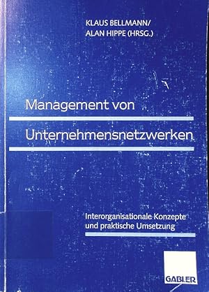 Seller image for Management von Unternehmensnetzwerken. interorganisationale Konzepte und praktische Umsetzung. for sale by Antiquariat Bookfarm