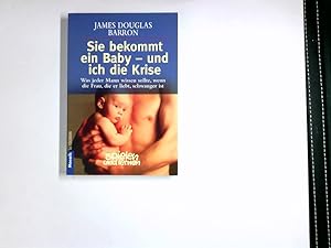 Bild des Verkufers fr Sie bekommt ein Baby - und ich die Krise : was jeder Mann wissen sollte, wenn die Frau, die er liebt, schwanger ist. Aus dem Amerikan. von Michael Gpfert / Goldmann ; 16211 : Mosaik : Spielen und lernen zum Verkauf von Antiquariat Buchhandel Daniel Viertel