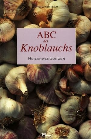 Bild des Verkufers fr ABC des Knoblauchs : Heilanwendungen. zum Verkauf von Antiquariat Buchhandel Daniel Viertel