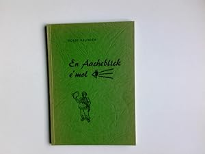 En Aacheblick e'mol : eine Sammlung witziger Geschichten in reinster Nassauer Mundart. Horst Helf...