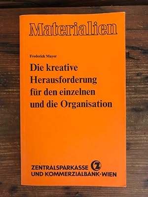 Die kreative Herausforderung für den einzelnen und die Organisation: Hemmnisse und Möglichkeiten;...