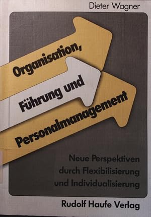 Bild des Verkufers fr Organisation, Fhrung und Personalmanagement. neue Perspektiven durch Flexibilisierung und Individualisierung. zum Verkauf von Antiquariat Bookfarm