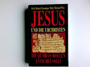 Bild des Verkufers fr Jesus und die Urchristen : die Qumran-Rollen entschlsselt. Robert Eisenman ; Michael Wise. Aus dem Engl. von Phillip Davies und Birgit Mnz-Davies zum Verkauf von Antiquariat Buchhandel Daniel Viertel