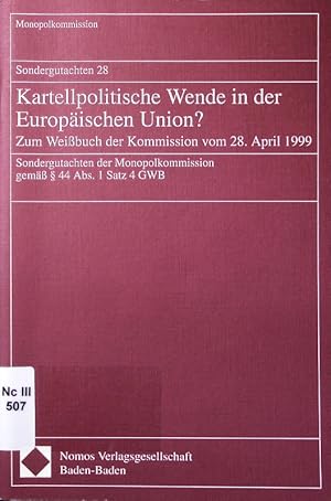 Bild des Verkufers fr Kartellpolitische Wende in der Europischen Union? zum Weibuch der Kommission vom 28. April 1999, Sondergutachten der Monopolkommission gem  44 Abs. 1 Satz 4 GWB. zum Verkauf von Antiquariat Bookfarm