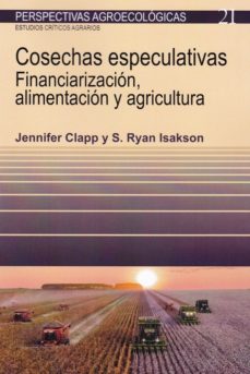 COSECHAS ESPECULATIVAS Financiarización, alimentación y agricultura