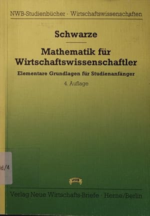 Bild des Verkufers fr Mathematik fr Wirtschaftswissenschaftler. - 4. Elementare Grundlagen fr Studienanfnger mit zahlreichen Kontrolltests, bungsaufgaben und Lsungen. zum Verkauf von Antiquariat Bookfarm