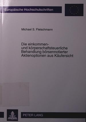 Seller image for Die einkommen- und krperschaftsteuerliche Behandlung brsennotierter Aktienoptionen aus Kufersicht. for sale by Antiquariat Bookfarm